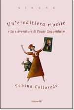 Copertina del libro "Un'ereditiera ribelle. Vita e avventure di Peggy Guggenheim"